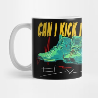 can i kick it ??? T Shirt Mug